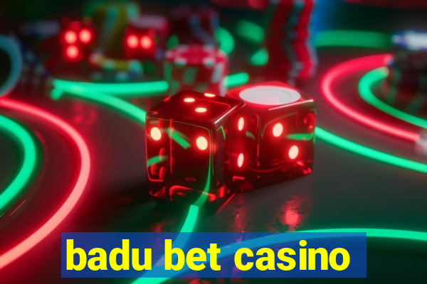 badu bet casino